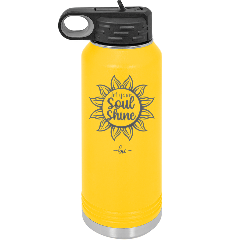 Let Your Soul Shine - Laser Engraved Stainless Steel Drinkware - 2162 -