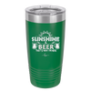 Sunshine and Beer That's Why I'm Here - Laser Engraved Stainless Steel Drinkware - 2166 -