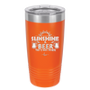Sunshine and Beer That's Why I'm Here - Laser Engraved Stainless Steel Drinkware - 2166 -