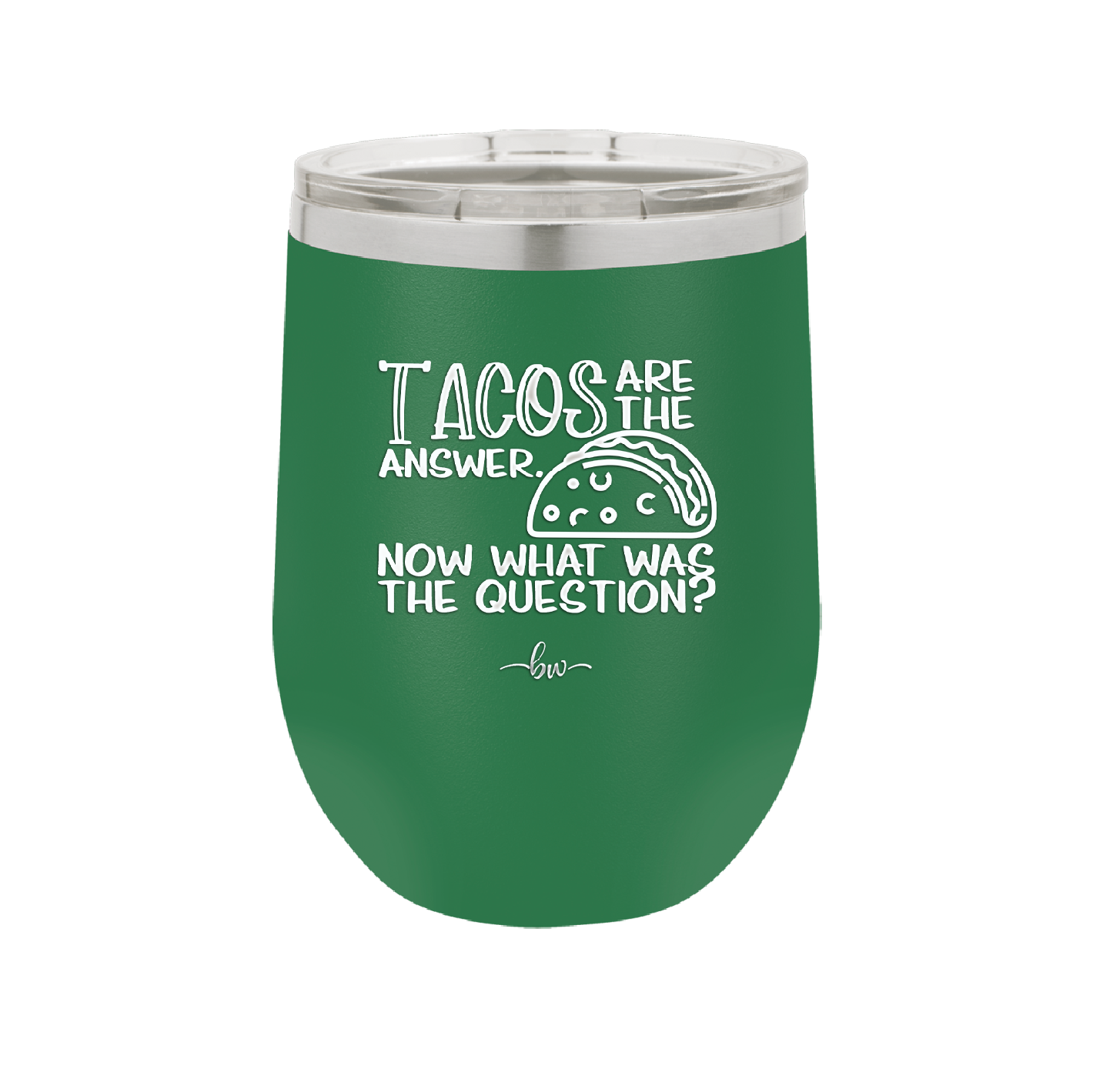 Tacos are the Answer Now What Was the Question - Laser Engraved Stainless Steel Drinkware - 2168 -