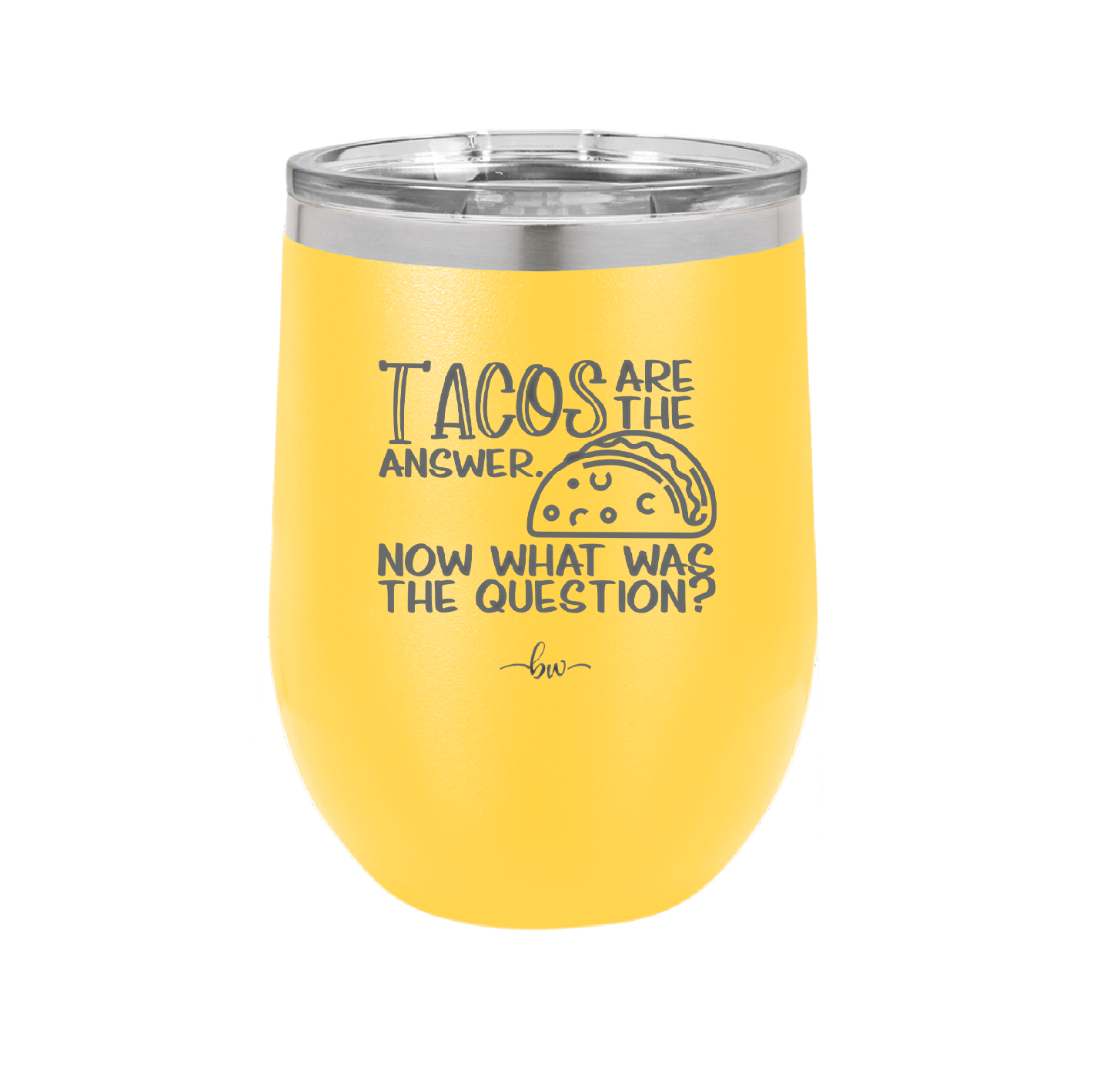 Tacos are the Answer Now What Was the Question - Laser Engraved Stainless Steel Drinkware - 2168 -