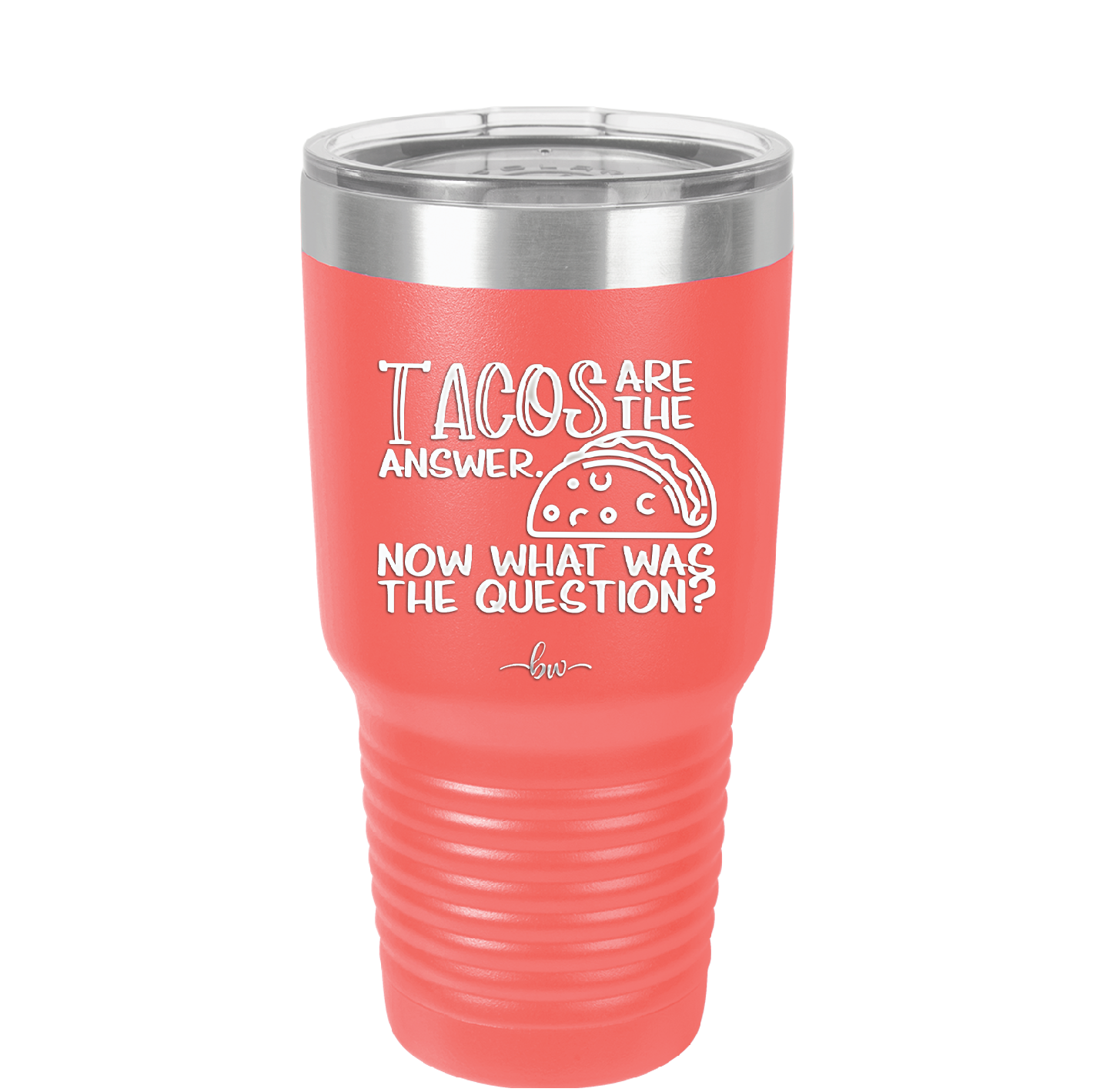 Tacos are the Answer Now What Was the Question - Laser Engraved Stainless Steel Drinkware - 2168 -