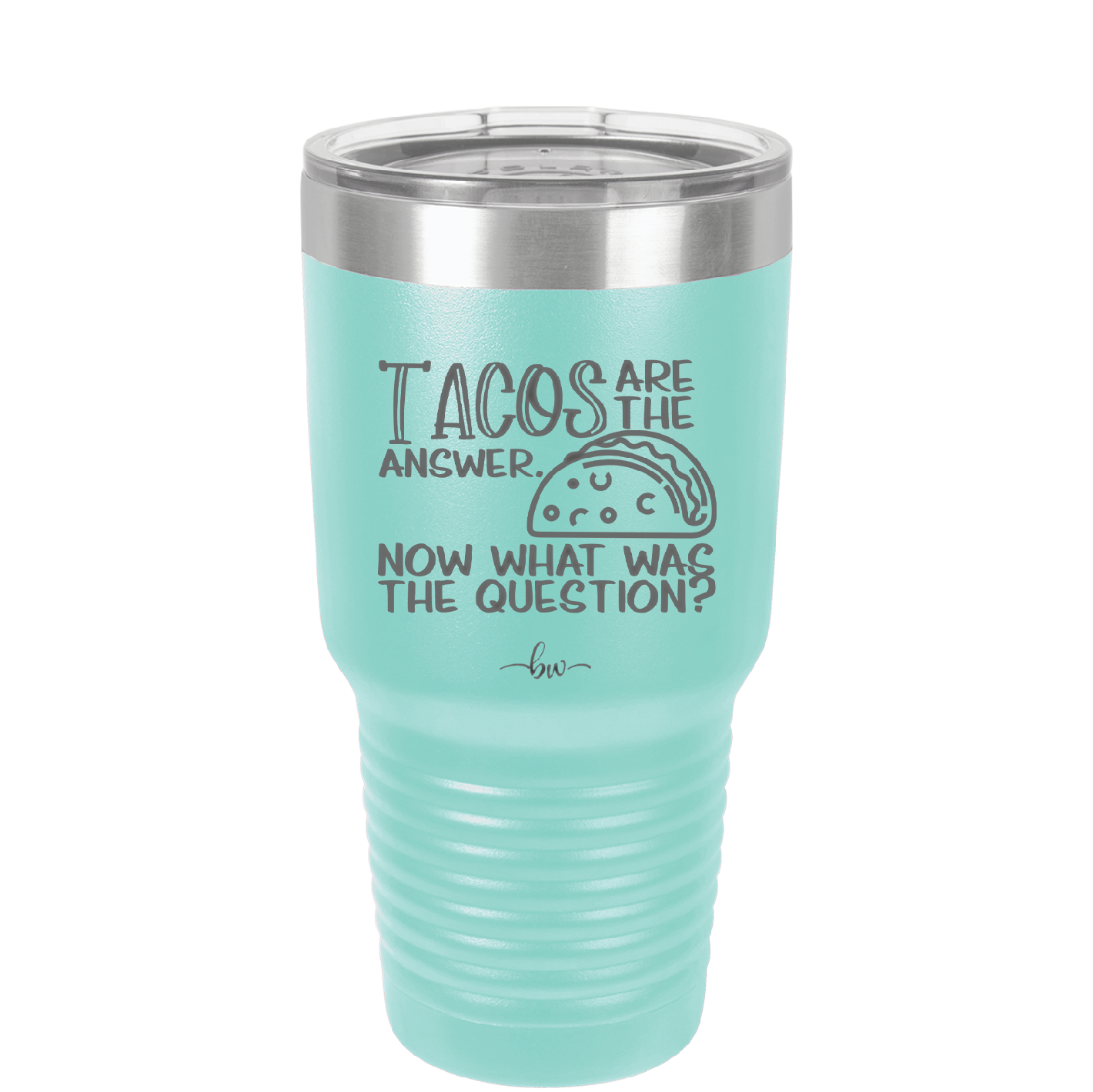 Tacos are the Answer Now What Was the Question - Laser Engraved Stainless Steel Drinkware - 2168 -