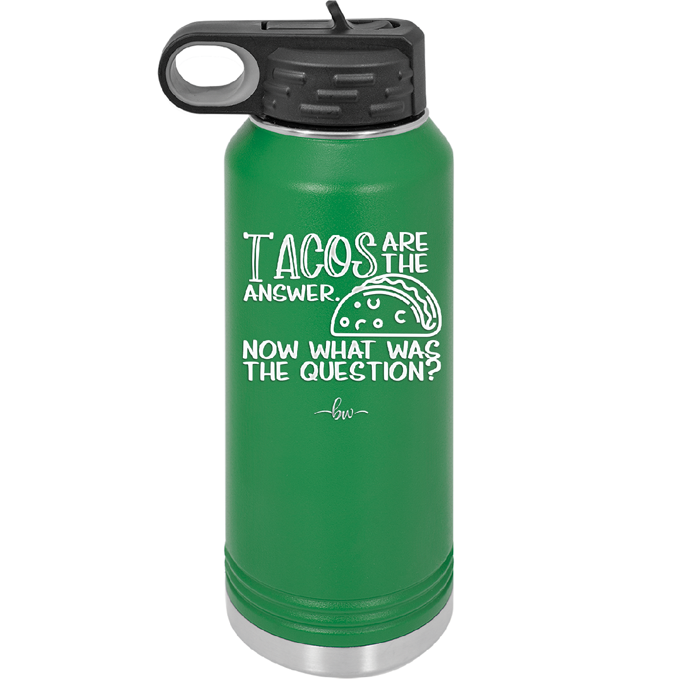 Tacos are the Answer Now What Was the Question - Laser Engraved Stainless Steel Drinkware - 2168 -