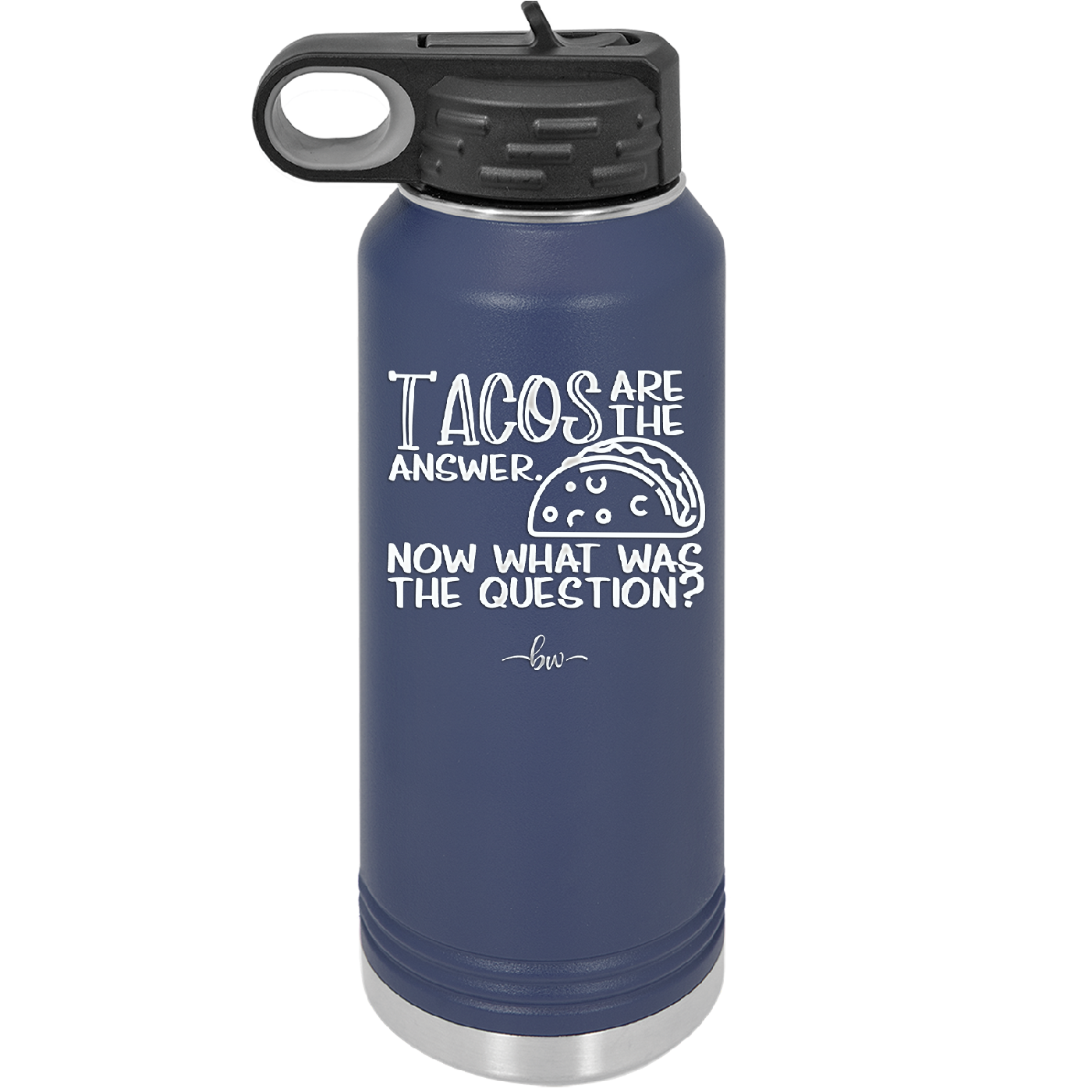 Tacos are the Answer Now What Was the Question - Laser Engraved Stainless Steel Drinkware - 2168 -