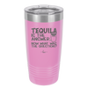 Tequila is the Answer Now What Was the Question - Laser Engraved Stainless Steel Drinkware - 2169 -
