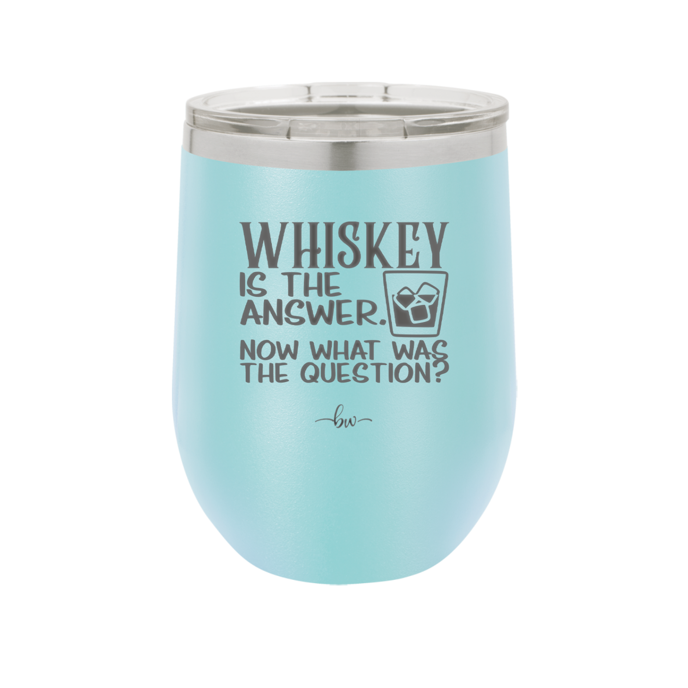 Whiskey is the Answer Now What Was the Question - Laser Engraved Stainless Steel Drinkware - 2170 -