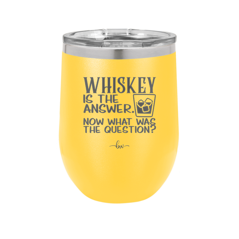 Whiskey is the Answer Now What Was the Question - Laser Engraved Stainless Steel Drinkware - 2170 -