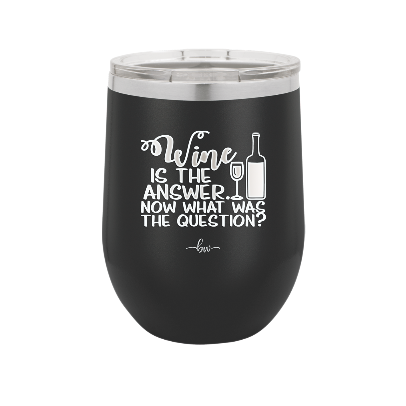 Wine is the Answer Now What Was the Question - Laser Engraved Stainless Steel Drinkware - 2172 -