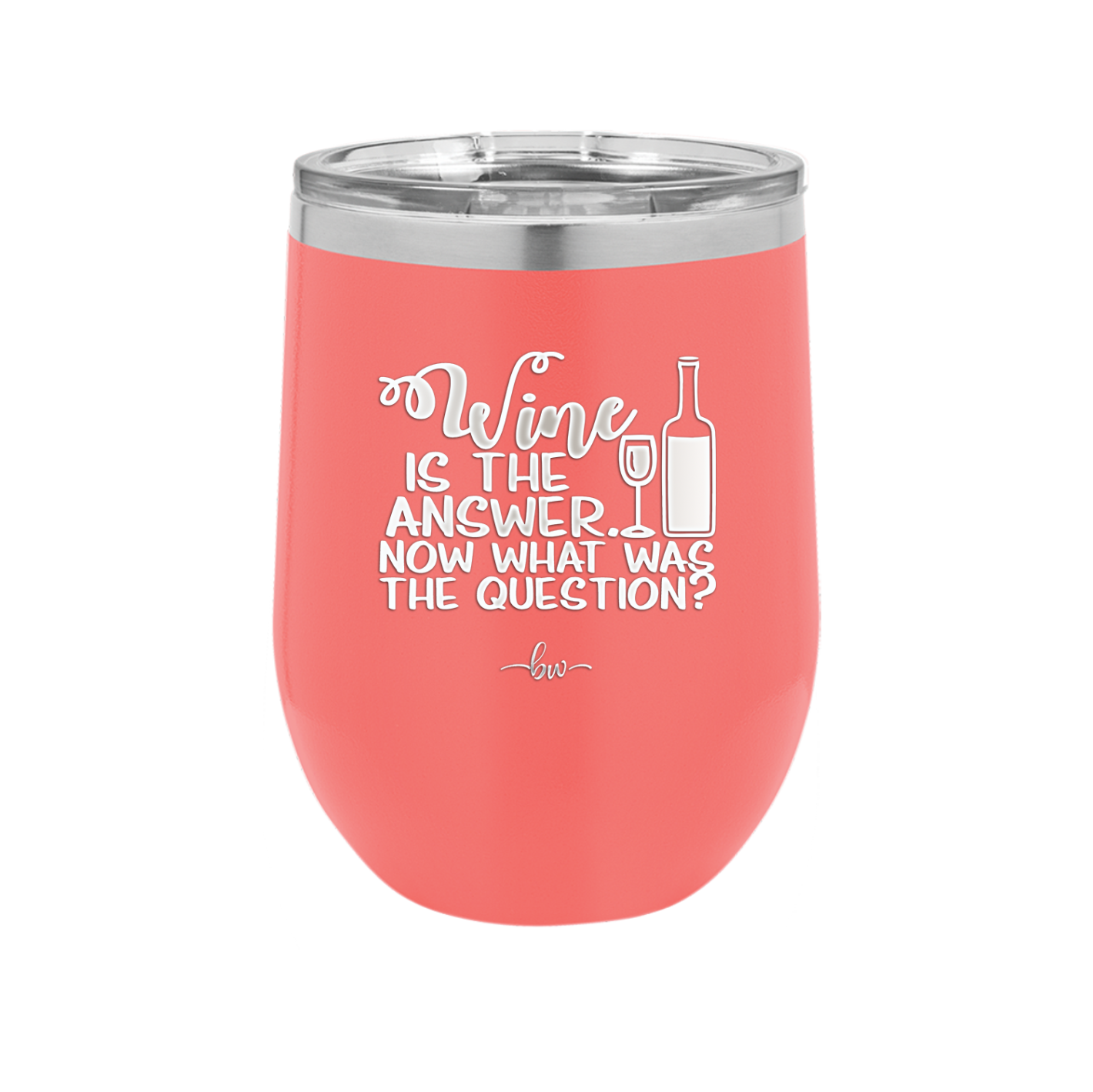 Wine is the Answer Now What Was the Question - Laser Engraved Stainless Steel Drinkware - 2172 -