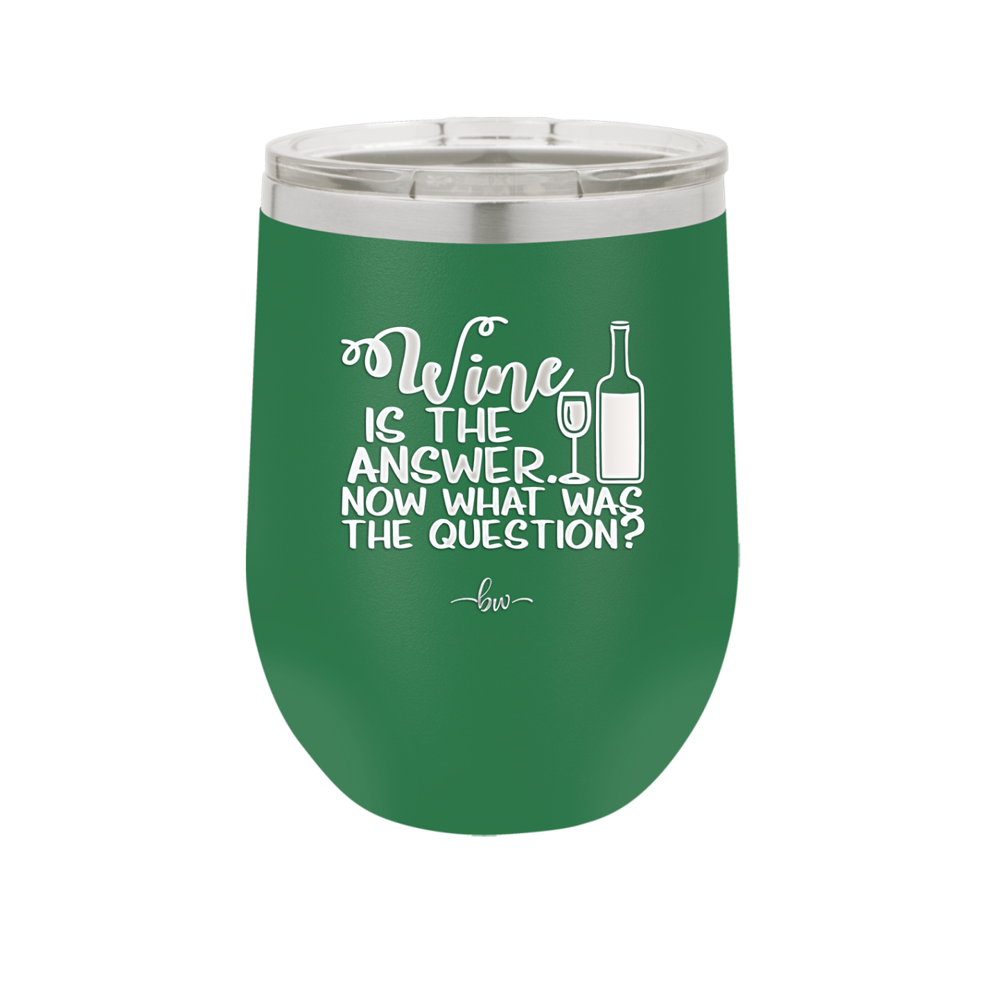 Wine is the Answer Now What Was the Question - Laser Engraved Stainless Steel Drinkware - 2172 -