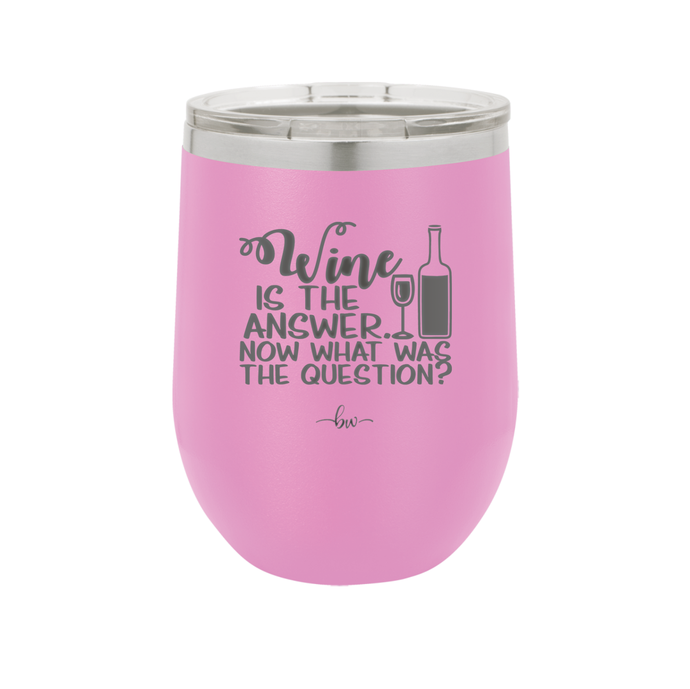 Wine is the Answer Now What Was the Question - Laser Engraved Stainless Steel Drinkware - 2172 -