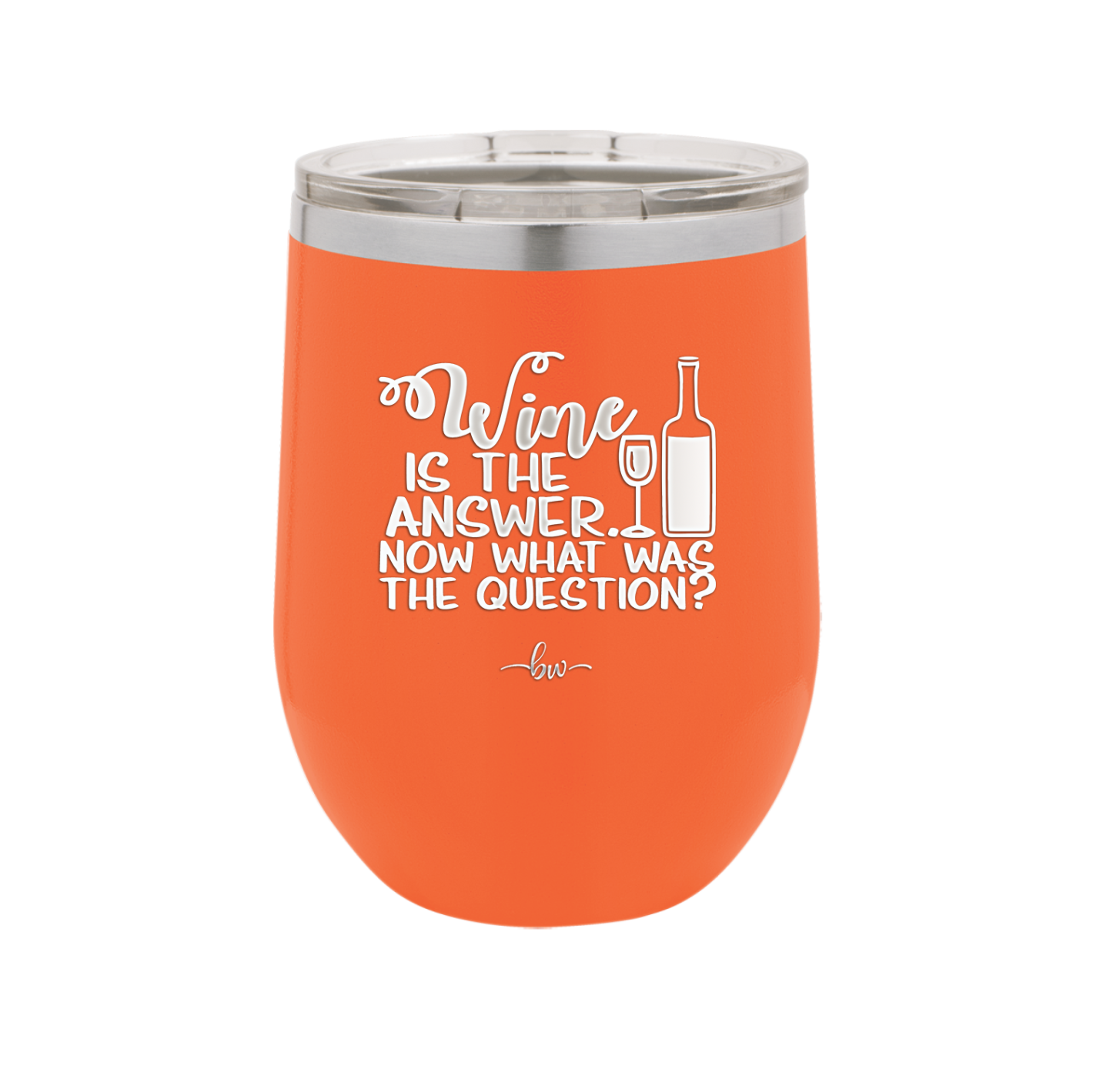 Wine is the Answer Now What Was the Question - Laser Engraved Stainless Steel Drinkware - 2172 -