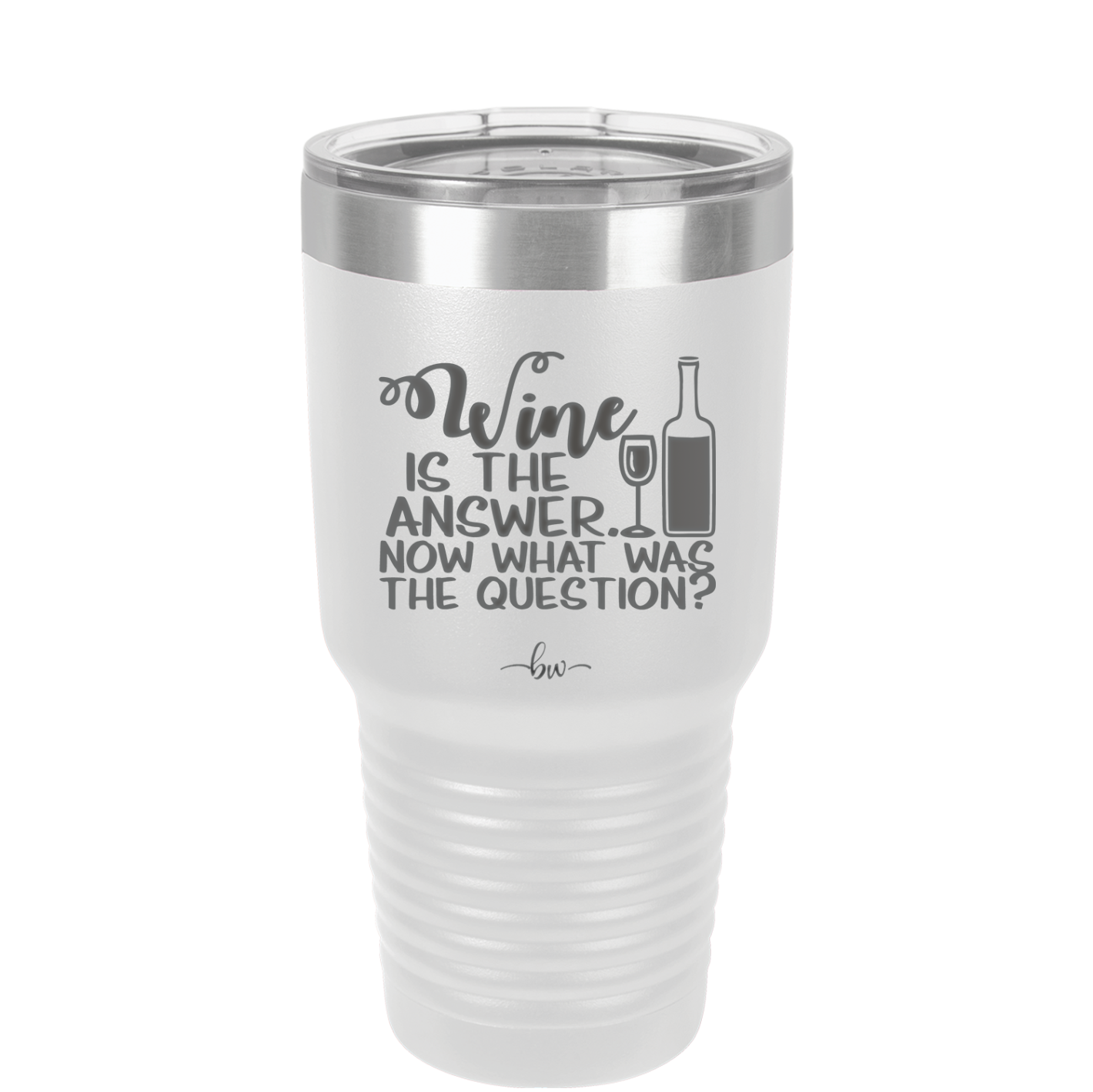 Wine is the Answer Now What Was the Question - Laser Engraved Stainless Steel Drinkware - 2172 -