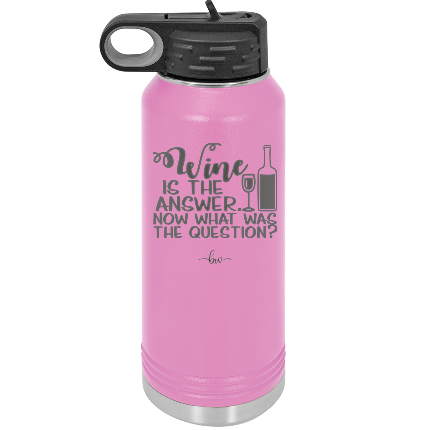 Wine is the Answer Now What Was the Question - Laser Engraved Stainless Steel Drinkware - 2172 -