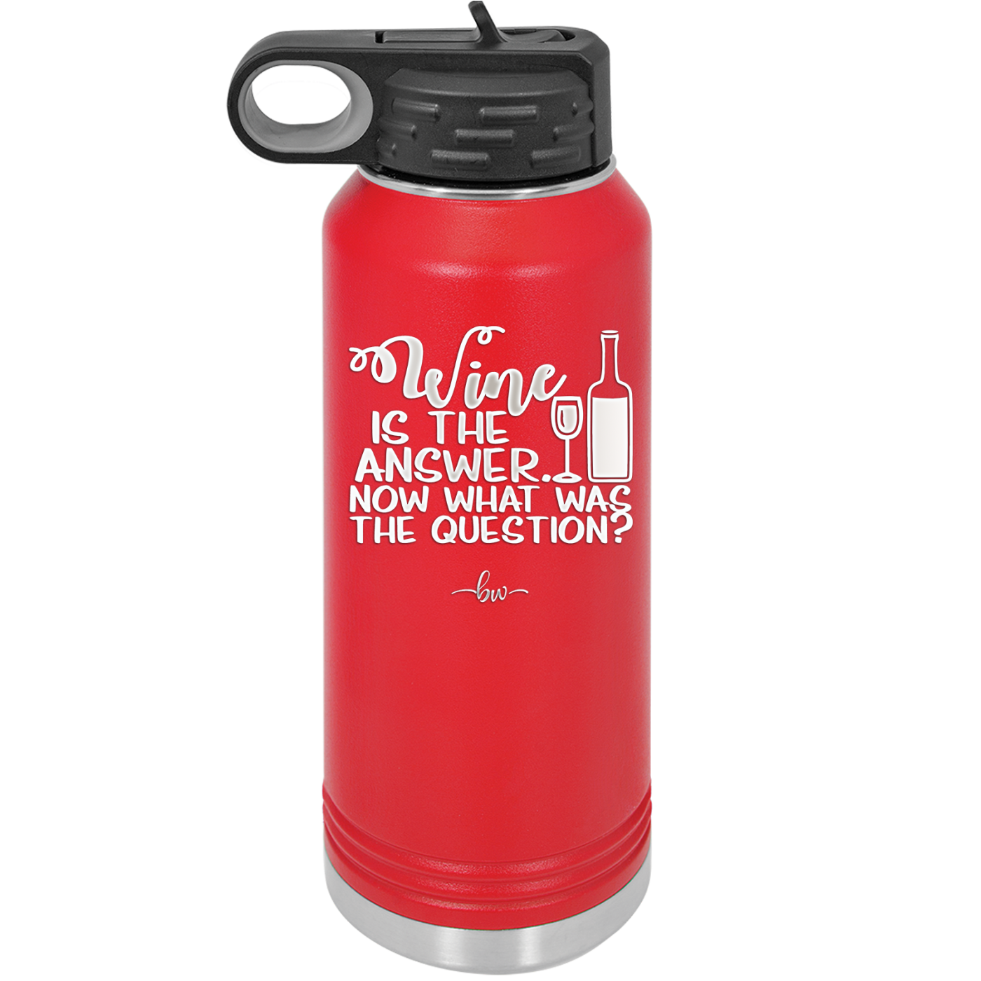 Wine is the Answer Now What Was the Question - Laser Engraved Stainless Steel Drinkware - 2172 -