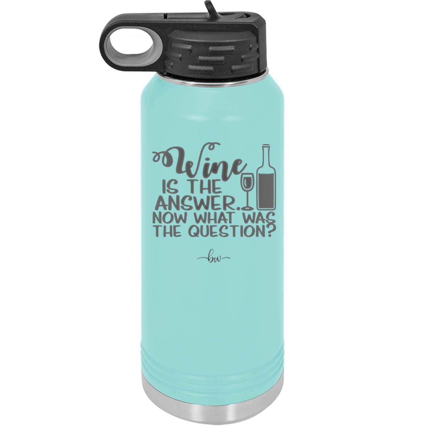 Wine is the Answer Now What Was the Question - Laser Engraved Stainless Steel Drinkware - 2172 -