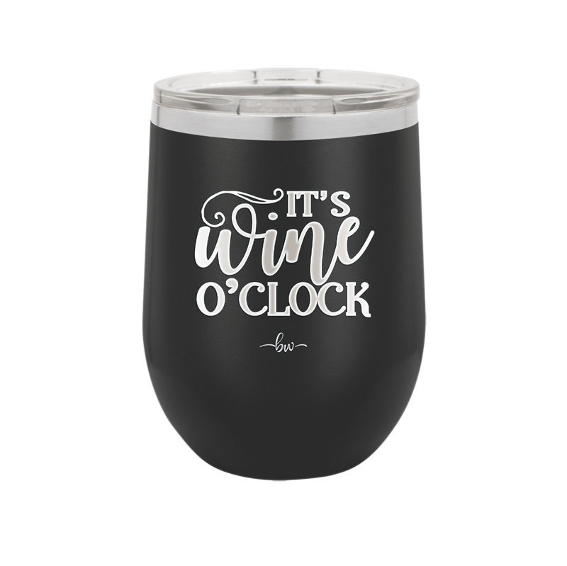 It is Wine O'Clock - Laser Engraved Stainless Steel Drinkware - 2173 -