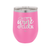 It is Wine O'Clock - Laser Engraved Stainless Steel Drinkware - 2173 -