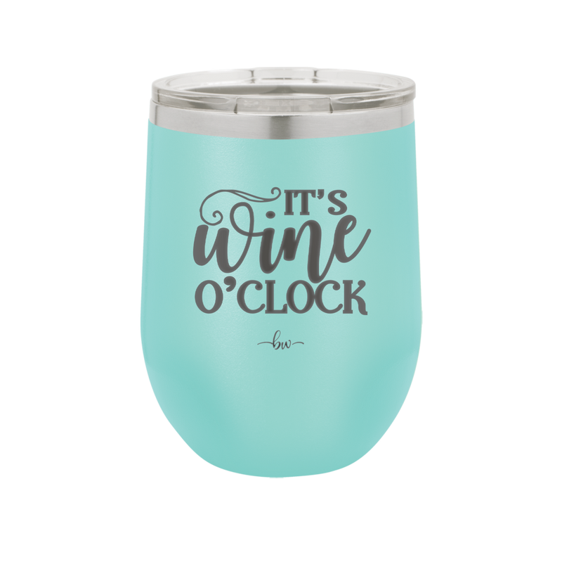 It is Wine O'Clock - Laser Engraved Stainless Steel Drinkware - 2173 -
