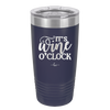 It is Wine O'Clock - Laser Engraved Stainless Steel Drinkware - 2173 -