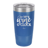 It is Wine O'Clock - Laser Engraved Stainless Steel Drinkware - 2173 -