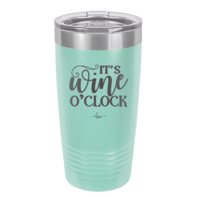 It is Wine O'Clock - Laser Engraved Stainless Steel Drinkware - 2173 -