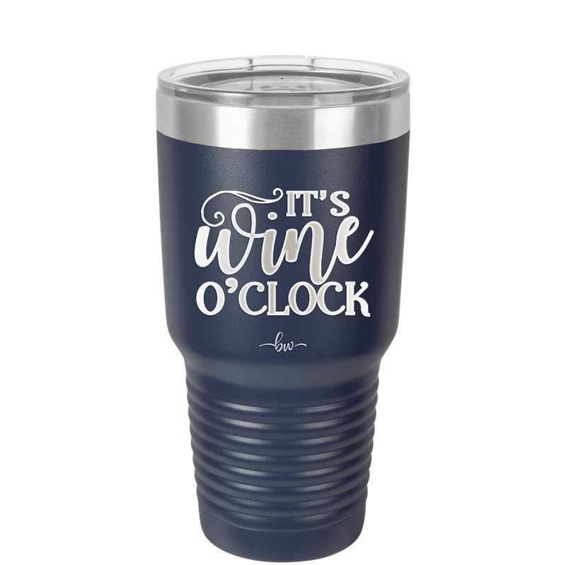 It is Wine O'Clock - Laser Engraved Stainless Steel Drinkware - 2173 -