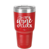 It is Wine O'Clock - Laser Engraved Stainless Steel Drinkware - 2173 -