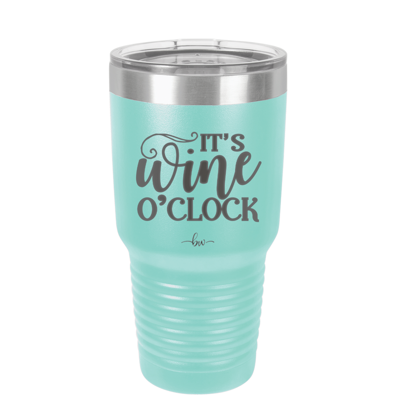 It is Wine O'Clock - Laser Engraved Stainless Steel Drinkware - 2173 -