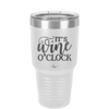 It is Wine O'Clock - Laser Engraved Stainless Steel Drinkware - 2173 -