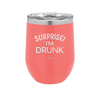 Surprise I'm Drunk - Laser Engraved Stainless Steel Drinkware - 2174 -