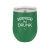 Surprise I'm Drunk - Laser Engraved Stainless Steel Drinkware - 2174 -