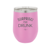 Surprise I'm Drunk - Laser Engraved Stainless Steel Drinkware - 2174 -