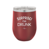 Surprise I'm Drunk - Laser Engraved Stainless Steel Drinkware - 2174 -