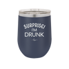 Surprise I'm Drunk - Laser Engraved Stainless Steel Drinkware - 2174 -