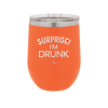 Surprise I'm Drunk - Laser Engraved Stainless Steel Drinkware - 2174 -