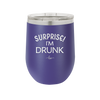 Surprise I'm Drunk - Laser Engraved Stainless Steel Drinkware - 2174 -