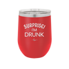 Surprise I'm Drunk - Laser Engraved Stainless Steel Drinkware - 2174 -