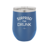 Surprise I'm Drunk - Laser Engraved Stainless Steel Drinkware - 2174 -
