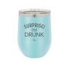 Surprise I'm Drunk - Laser Engraved Stainless Steel Drinkware - 2174 -
