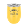 Surprise I'm Drunk - Laser Engraved Stainless Steel Drinkware - 2174 -