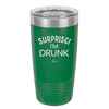 Surprise I'm Drunk - Laser Engraved Stainless Steel Drinkware - 2174 -