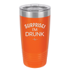 Surprise I'm Drunk - Laser Engraved Stainless Steel Drinkware - 2174 -