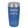 Surprise I'm Drunk - Laser Engraved Stainless Steel Drinkware - 2174 -