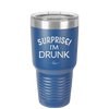 Surprise I'm Drunk - Laser Engraved Stainless Steel Drinkware - 2174 -