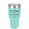 Surprise I'm Drunk - Laser Engraved Stainless Steel Drinkware - 2174 -