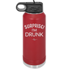 Surprise I'm Drunk - Laser Engraved Stainless Steel Drinkware - 2174 -