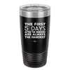 The First 5 Days After the Weekend are Always the Hardest - Laser Engraved Stainless Steel Drinkware - 2176 -
