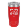 The First 5 Days After the Weekend are Always the Hardest - Laser Engraved Stainless Steel Drinkware - 2176 -